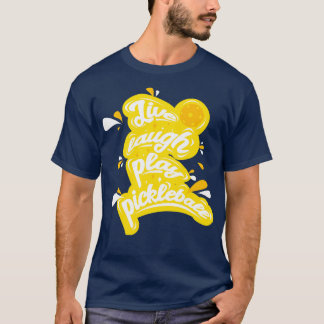 T-shirt Pickleball Live Lauder Jouer Pickleball