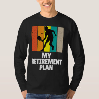 T-shirt Pickleball My Retirement Plan Master Dinker Paddle
