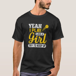 T-shirt Pickleball Oui Je Joue Comme Une Fille Pickleball