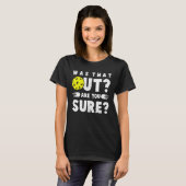 T-shirt Pickleball Phrase Saying Was that Out (Devant entier)
