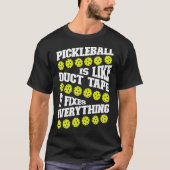 T-shirt Pickleball Pickleball Is Like Duct Tape It Fixes E (Devant)