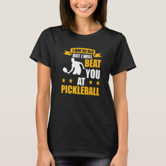 T-shirt Pickleball Player I Will Beat You At Pickleball _