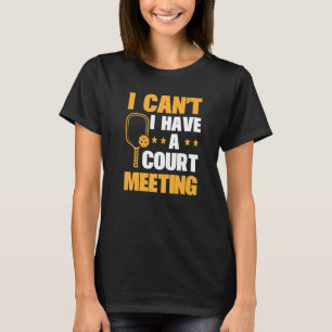 T-shirt Pickleball Player Je ne peux pas avoir une réunion