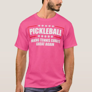 T-shirt Pickleball Rendre les courts de tennis Great again