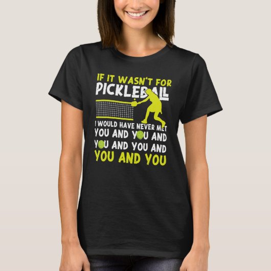 T-shirt Pickleball si ce n'était pas pour Pickleball j'aur (Devant)