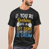 T-shirt Pickleball Si vous recherchez Soft Serve Go Get (Devant)