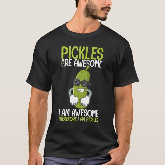 T-shirt Pickles Are Awesome Par conséquent je suis Pickles (Devant)