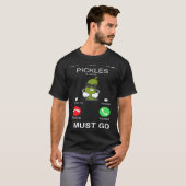 T-shirt Pickles Is Calling I Must Go  Phone Screen  Humor (Devant entier)