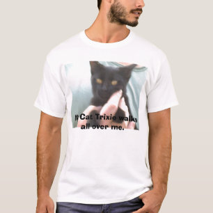 T-shirt PICT0029, mon chat Trixie marche partout je