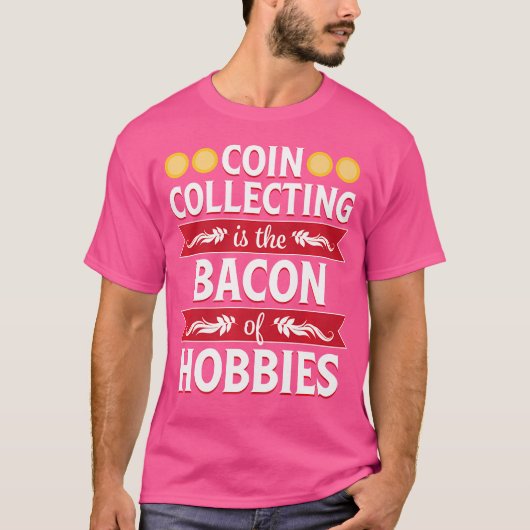T-shirt Pièce Collecte Bacon Hobbies Drôle Numismatiste (Devant)