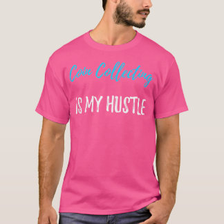 T-shirt Pièce Collecte Hustle Collector Idea