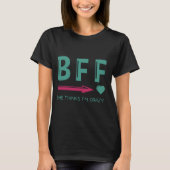 T-shirt Pièce en t-BFF de couples qu'elle pense que je (Devant)