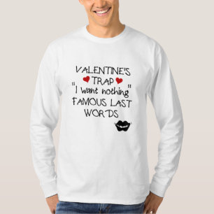 T-shirt Piège de la Saint-Valentin : Je ne veux rien. Dern