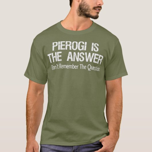 T-shirt Pierogi Est La Réponse Que Je Ne Me Souviens Pas D (Devant)