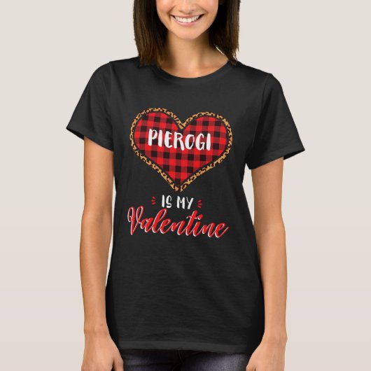 T-shirt Pierogi is My Valentine Leopard Buffalo Plaid Hear (Devant)