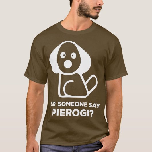 T-shirt Pierogi Kielbasa J'Ai Fait Quelqu'Un A Dit Perogi (Devant)
