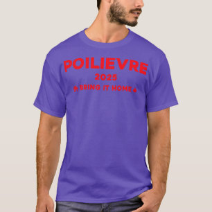 T-shirt Pierre Poilievre Rendre À La Maison 2025 3