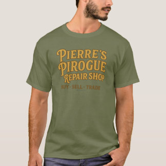 T-shirt Pierre's Pirogue Repair Shop -