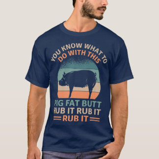 T-shirt Pig Fat Butt Rub It Funky Grilling BBQ Lover Premi