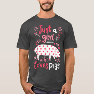 T-shirt Pig Juste Une Fille Cochons Cadeau