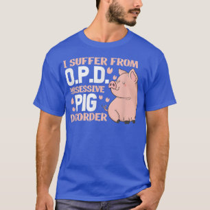 T-shirt Pig Kawaii Je Souffre De L'OPD Obsessive De Cochon