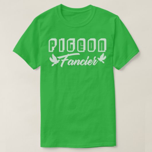 T-shirt Pigeon Fancier Élevage Pigeons Doves Oiseaux (Design devant)