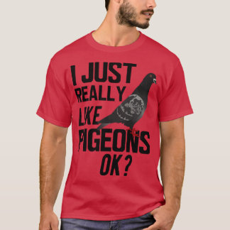 T-shirt Pigeon J'aime vraiment les pigeons ok