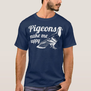T-shirt Pigeon me rendre heureux éleveur Pigeon Racing cad