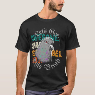 T-shirt Pigeon Obtenons Ce Pain, Prenons Ce Pain.