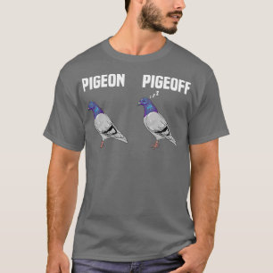 T-shirt Pigeon Pigeoff Amusant Sur La Plaisanterie Hors Oi