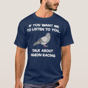 T-Shirt Pigeon Racing - Drôle Pigeon Racer Talk