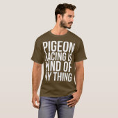 T-shirt Pigeon Racing Est Un Peu Drôle Pour Moi (Devant entier)