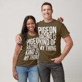 T-shirt Pigeon Racing Est Un Peu Drôle Pour Moi (Unisexe)