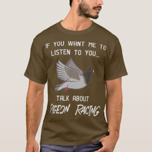 T-shirt Pigeon Racing Funny Pigeon Racer Talk