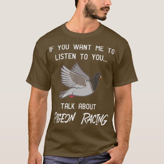 T-shirt Pigeon Racing Funny Pigeon Racer Talk (Devant)