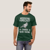 T-shirt Pigeon racing funny Weekend Forecast (Devant entier)