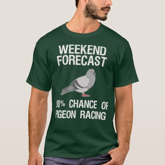 T-shirt Pigeon racing funny Weekend Forecast (Devant)
