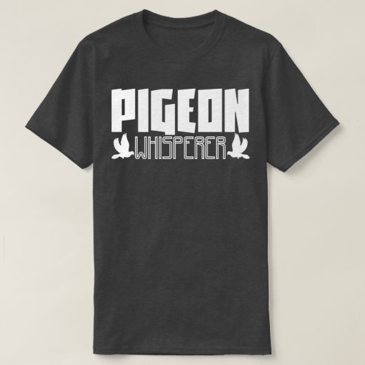T-shirt Pigeon Whisperer Pigeons Oiseaux Doses Oiseaux (Design devant)