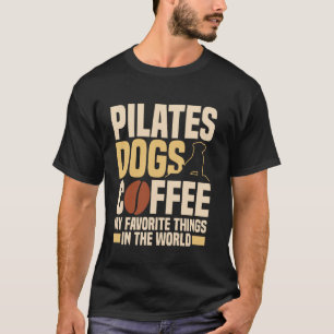 T-shirt Pilates Chien Café Choses Préférées Pilates Drôle