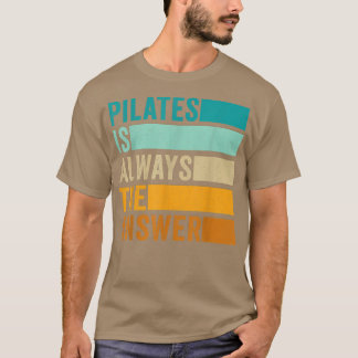 T-shirt Pilates est toujours la réponse Pilates entraîneme