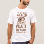 T-shirt Pilates Instructor Si au début vous n'avez pas réu (Devant)