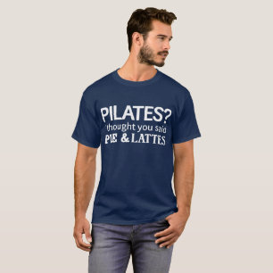 T-shirt Pilates ? J'ai pensé que vous avez dit le tarte e