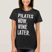 T-shirt Pilates maintenant Vin plus tard Pilates (Devant)
