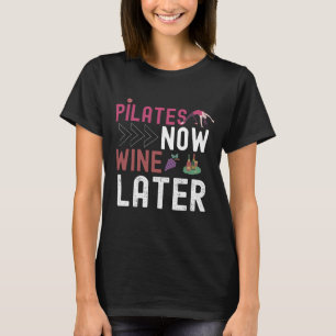 T-shirt Pilates Now Wine Later