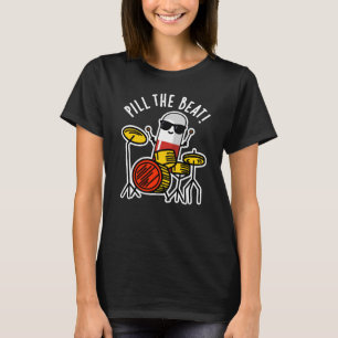 T-shirt Pill The Beat Funny Medicine Musique Pun Dark BG