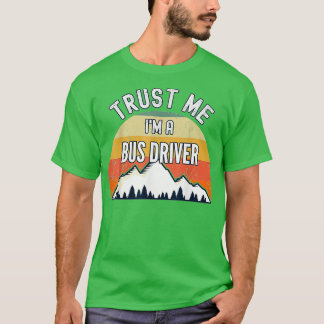 T-shirt Pilote de bus Drôle me rouille Im