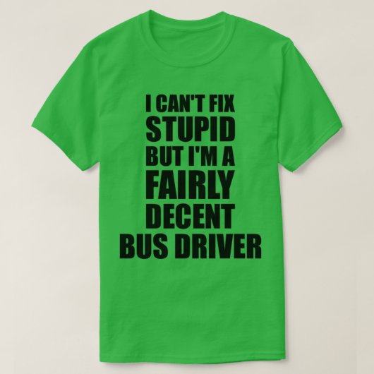 T-shirt Pilote de bus Mug I Canx27t Réparer Ide cadeau Stu (Design devant)