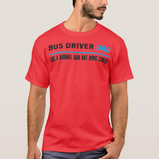 T-shirt Pilote De Bus Papa Comme Un Papa Normal Mais Plus 
