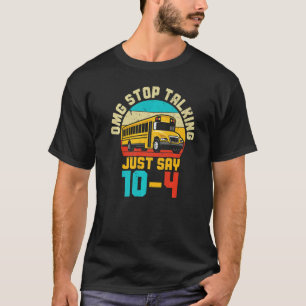 T-shirt Pilote de bus scolaire OMG Arrêtez de parler Juste