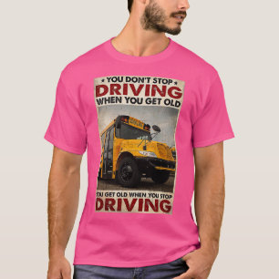 T-shirt Pilote de bus Vous donx27t arrêter de conduire lor